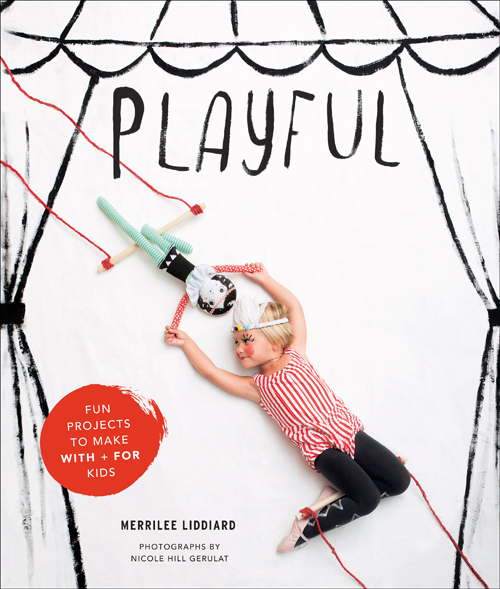 Playful - a book of creative projects for kids by Merrilee Liddiard