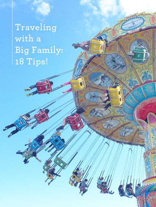 18 Tips for Traveling with Kids — From a Mother of Six!